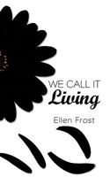 We Call It Living 1456735837 Book Cover