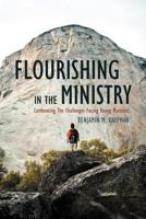 Flourishing in the Ministry: Confronting the Challenges Facing Young Ministers 1449734189 Book Cover