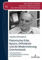 Platonisches Erbe, Byzanz, Orthodoxie Und Die Modernisierung Griechenlands: Schwerpunkte Des Kulturphilosophischen Werkes Von Stelios Ramfos 3631681291 Book Cover