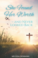 She Found Her Worth- and Never Looked Back B0FJ365SXZ Book Cover