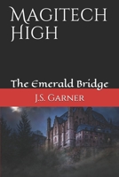 Magitech High: The Emerald Bridge 1072407477 Book Cover