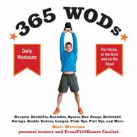 365 WODs: Burpees, Deadlifts, Snatches, Squats, Box Jumps, Situps, Kettlebell Swings, Double Unders, Lunges, Pushups, Pullups, and More 159233637X Book Cover