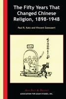 The Fifty Years That Changed Chinese Religion, 1898-1948 0924304960 Book Cover