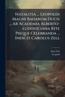Natalitia ... Leopoldi Magni Badarum Ducis ... AB Academia Alberto-Ludoviciana Rite Pieque Celebranda ... Indicit Carolus Zell... 1272561623 Book Cover