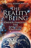 The Reality of Being: Understanding the Spiritual Universe 160911602X Book Cover