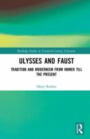 Ulysses and Faust: Tradition and Modernism from Homer Till the Present 0367593521 Book Cover
