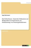 Die Tobin-Steuer - Stand der Diskussion zur Wirksamkeit als Instrument zur Eindämmung von Finanzspekulationen 3638767558 Book Cover