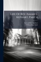Life of REV. Isaiah L. Kephart, Part 4 1275778771 Book Cover