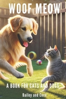 Woof Meow: A Book for Cats and Dogs B0DQHR4XBV Book Cover