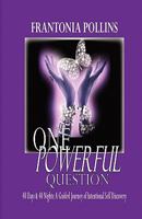 One Powerful Question: : 40 Days & 40 Nights; A Guided Journey of Intentional Self Discovery 0615435335 Book Cover