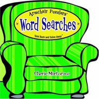 Armchair Puzzlers Word Searches: Sink Back And Solve Away! (Armchair Puzzlers) 1575289121 Book Cover