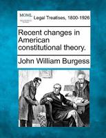 Recent changes in American constitutional theory. 1240118589 Book Cover