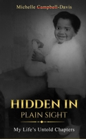 Hidden in Plain Sight: My Life's Untold Chapters B0CPWL5HKT Book Cover