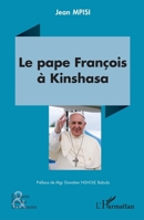 Le pape François à Kinshasa (Dossiers, Etudes Et Documents) (French Edition) 2336493691 Book Cover