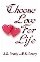 Choose Love For Life 1413754414 Book Cover