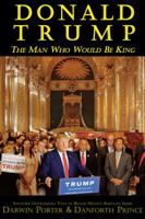 Donald Trump: The Man Who Would Be King 1936003511 Book Cover