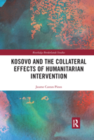 Kosovo and the Collateral Effects of Humanitarian Intervention 0367665182 Book Cover