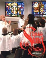 Children Sing His Praise: A Handbook for Children's Choir Directors 057001333X Book Cover