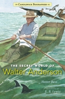The Secret World of Walter Anderson 0763671177 Book Cover