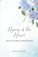 Hymns of the Heart: Poems of Love, Nature, and Mindful Emotions B0DQ4YF5H7 Book Cover