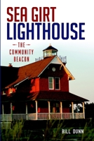 Sea Girt Lighthouse: The Community Beacon 1626195064 Book Cover