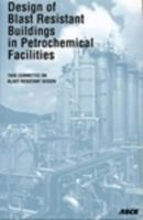 Design of Blast Resistant Buildings in Petrochemical Facilities 0784402655 Book Cover