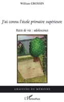J'ai connu l'école primaire supérieure: Récit de vie: adolescence (Graveurs de Mémoire) (French Edition) 2296002064 Book Cover