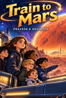 Train to Mars B09W4FF861 Book Cover