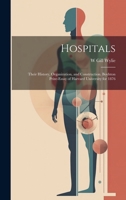 Hospitals: Their History, Organization, and Construction. Boylston Prize-essay of Harvard University for 1876 102001797X Book Cover