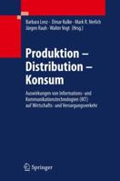 Produktion - Distribution - Konsum: Auswirkungen von Informations- und Kommunikationstechnologien (IKT) auf Wirtschafts- und Versorgungsverkehr 3540878068 Book Cover