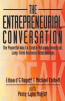 The Entrepreneurial Conversation: The Powerful Way to Create Mutually Beneficial, Long-Term Business Relationships 0966738373 Book Cover