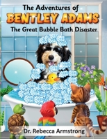The Adventures of Bentley Adams: The Great Bubble Bath Disaster B0FXYCNZTN Book Cover