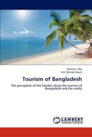 Tourism of Bangladesh: The perception of the Swedes about the tourism of Bangladesh and the reality 3659289787 Book Cover