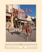 Deuces Wild: Twin Cowgirl Gunfighters of Old West Days 1463710496 Book Cover