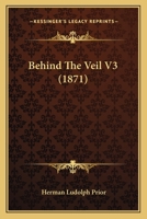 Behind The Veil V3 1165380749 Book Cover