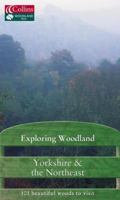 Exploring Woodland: Yorkshire & the Northeast: 101 Beautiful Woods to Visit 0007175493 Book Cover