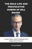 The Bold Life and Provocative Humor of Bill Maher B0F4YF8861 Book Cover