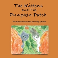 The Kittens and the Pumpkin Patch 1957019085 Book Cover