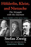 Holderlin, Kleist, and Nietzsche: Master Builders of the Spirit: The Struggle with the Daemon 141281135X Book Cover