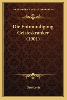 Die Entmundigung Geisteskranker (1901) 1273029127 Book Cover