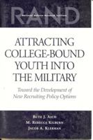 Attracting College-Bound Youth into the Military: Toward the Development of New Recruiting Policy Options 0833027026 Book Cover