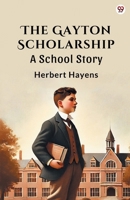 The Gayton Scholarship A School Story 937081051X Book Cover