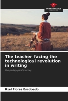 The teacher facing the technological revolution in writing: The pedagogical journey 620634956X Book Cover