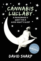 Cannabis Lullaby: A Painsomniac’s Quest for a Good Night’s Sleep B0BPRWXDTV Book Cover