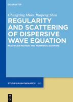 Regularity and Scattering of Dispersive Wave Equation: Multiplier Method and Morawetz Estimate (de Gruyter Studies in Mathematics) 3111487547 Book Cover