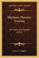 Rhythmic Phonetic Training: For Voice And Speech 1120693217 Book Cover