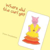 Where Did the Curl Go? 1524632155 Book Cover