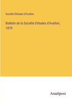 Bulletin de la Société d'études d'Avallon, 1879 338272300X Book Cover