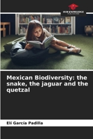 Mexican Biodiversity: the snake, the jaguar and the quetzal 6206657329 Book Cover