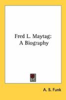 Fred L. Maytag,: A biography, 1163140406 Book Cover